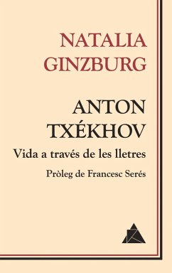 Anton Txékhov : vida a través de les lletres - Ginzburg, Natalia; Serés, Francesc