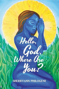 Hello, God, Where Are You? - Philogene, Sherryann