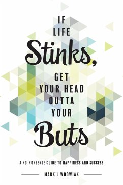If Life Stinks, Get Your Head Outta Your Buts - Wdowiak, Mark L
