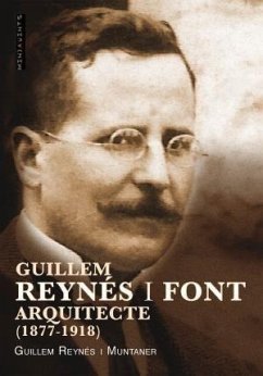 Guillem Reynés i Font, arquitecte : Centenari de la seva mort (1877-1918) - Reynés Muntaner, Guillem