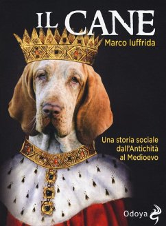 Il cane. Una storia sociale dall'Antichità al Medioevo - Iuffrida, Marco