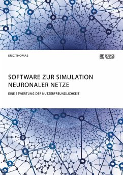 Software zur Simulation Neuronaler Netze. Eine Bewertung der Nutzerfreundlichkeit - Thomas, Eric