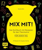 MIX MIT! Das Kochbuch mit Rezepten für den Thermomix - für jeden Tag (eBook, ePUB)