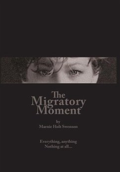 The Migratory Moment - Swenson, Marnie Holt