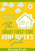 The Smart First-Time Home Buyer's Guide: Avoid Making First-Time Home Buyer Mistakes (eBook, ePUB)