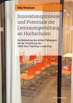 Innovationsprozesse und Potentiale der Lernraumgestaltung an Hochschulen - Ninnemann, Katja