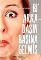 Bi Arkadasin Basina Gelmis - Özkan Tozluyurt, Banu; Aylin Akalin, Esra; Cakir, Emine