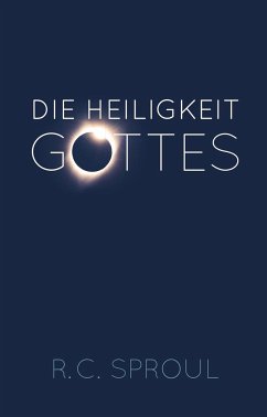 Die Heiligkeit Gottes - Sproul, R. C.