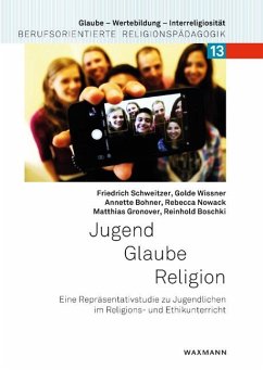 Jugend - Glaube - Religion - Schweitzer, Friedrich; Wissner, Golde; Bohner, Annette; Nowack, Rebecca; Gronover, Matthias; Boschki, Reinhold