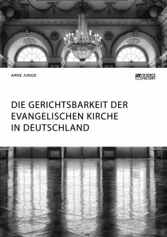 Die Gerichtsbarkeit der evangelischen Kirche in Deutschland - Junge, Arne