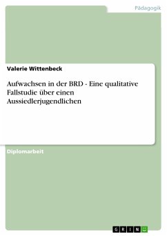 Aufwachsen in der BRD - Eine qualitative Fallstudie über einen Aussiedlerjugendlichen (eBook, ePUB) - Wittenbeck, Valerie