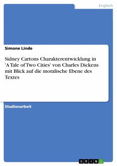 Sidney Cartons Charakterentwicklung in 'A Tale of Two Cities' von Charles Dickens mit Blick auf die moralische Ebene des Textes (eBook, ePUB)