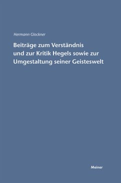 Beiträge zum Verständnis und zur Kritik Hegels sowie zur Umgestaltung seiner Geisteswelt (eBook, PDF) - Glockner, Hermann