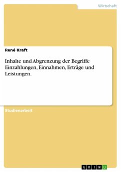 Cover Inhalte und Abgrenzung der Begriffe Einzahlungen, Einnahmen, Erträge und Leistungen. (eBook, ePUB)