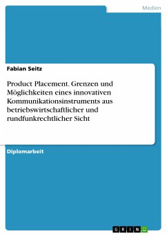 Product Placement. Grenzen und Möglichkeiten eines innovativen Kommunikationsinstruments aus betriebswirtschaftlicher und rundfunkrechtlicher Sicht (eBook, ePUB)