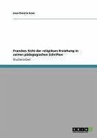 Franckes Sicht der religiösen Erziehung in seinen pädagogischen Schriften (eBook, ePUB)