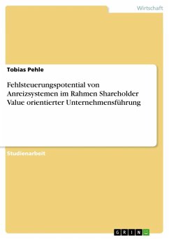 Fehlsteuerungspotential von Anreizsystemen im Rahmen Shareholder Value orientierter Unternehmensführung (eBook, ePUB) - Pehle, Tobias
