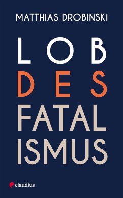 Lob des Fatalismus (eBook, ePUB) - Drobinski, Matthias