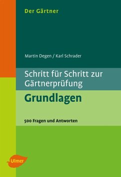 Der Gärtner. Schritt für Schritt zur Gärtnerprüfung. Grundlagen (eBook, PDF) - Degen, Martin; Schrader, Karl