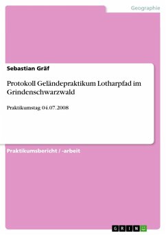 Protokoll Geländepraktikum Lotharpfad im Grindenschwarzwald (eBook, ePUB)
