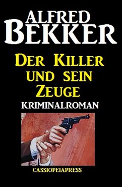 Der Killer und sein Zeuge (eBook, ePUB) - Bekker, Alfred