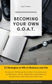 Becoming Your Own G.O.A.T. : 15 Strategies to Win in Business and Life (eBook, ePUB)
