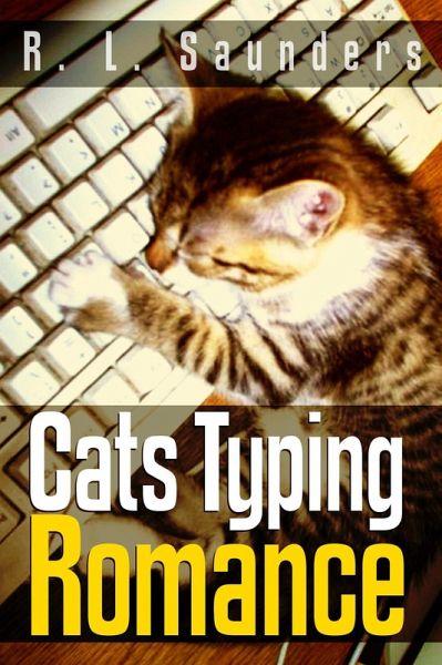 Cats Typing Romance: Two Short Stories (Parody & Satire, #2) (eBook, ePUB) Cats Typing Romance: Two Short Stories (Parody & Satire, #2) (eBook, ePUB)