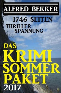 1746 Seiten Thriller Spannung: Das Alfred Bekker Krimi Sommer Paket 2017 (eBook, ePUB) Cover 1746 Seiten Thriller Spannung: Das Alfred Bekker Krimi Sommer Paket 2017 (eBook, ePUB)