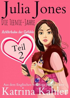 Julia Jones - Die Teenie-Jahre Teil 2 - Achterbahn der Gefuhle (eBook, ePUB) - Kahler, Katrina