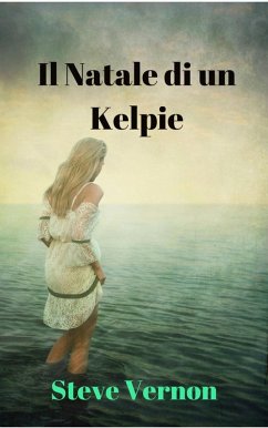 Il Natale di un Kelpie (eBook, ePUB) - Steve Vernon