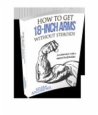 How To Get 18-Inch Arms Without Steroids: An Interview With A Natural Bodybuilder (eBook, ePUB)