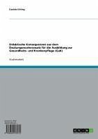 Cover Didaktische Konsequenzen aus dem Deutungsmusteransatz für die Ausbildung zur Gesundheits- und Krankenpflege (GuK) (eBook, ePUB)