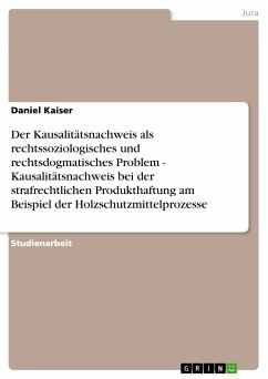 Der Kausalitätsnachweis als rechtssoziologisches und rechtsdogmatisches Problem - Kausalitätsnachweis bei der strafrechtlichen Produkthaftung am Beispiel der Holzschutzmittelprozesse (eBook, ePUB) - Kaiser, Daniel