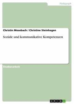 Soziale und kommunikative Kompetenzen (eBook, ePUB) - Mosebach, Christin; Steinhagen, Christine