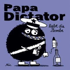 Papa Dictator liebt die Bombe - Mic