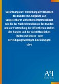 Verordnung zur Feststellung der Behörden des Bundes mit Aufgaben von vergleichbarer Sicherheitsempfindlichkeit wie die der Nachrichtendienste des Bundes und zur Feststellung der öffentlichen Stellen des Bundes und der nichtöffentlichen Stellen mit lebens- oder verteidigungswichtigen Einrichtungen