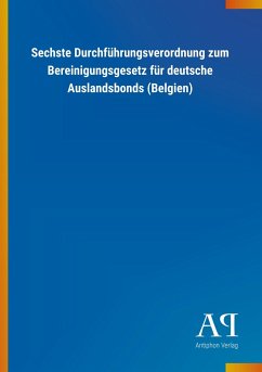 Sechste Durchführungsverordnung zum Bereinigungsgesetz für deutsche Auslandsbonds (Belgien)