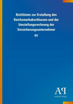 Richtlinien zur Erstellung des Reichsmarkabschlusses und der Umstellungsrechnung der Versicherungsunternehmer