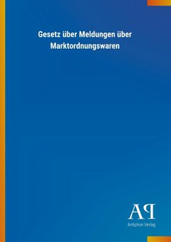 Gesetz über Meldungen über Marktordnungswaren - Antiphon Verlag