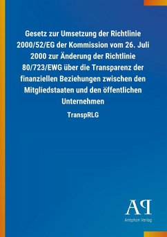 Gesetz zur Umsetzung der Richtlinie 2000/52/EG der Kommission vom 26. Juli 2000 zur Änderung der Richtlinie 80/723/EWG über die Transparenz der finanziellen Beziehungen zwischen den Mitgliedstaaten und den öffentlichen Unternehmen