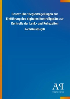 Gesetz über Begleitregelungen zur Einführung des digitalen Kontrollgeräts zur Kontrolle der Lenk- und Ruhezeiten - Antiphon Verlag