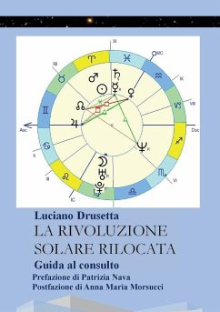 La Rivoluzione Solare Rilocata - Guida al consulto - Drusetta, Luciano