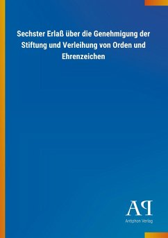 Sechster Erlaß über die Genehmigung der Stiftung und Verleihung von Orden und Ehrenzeichen