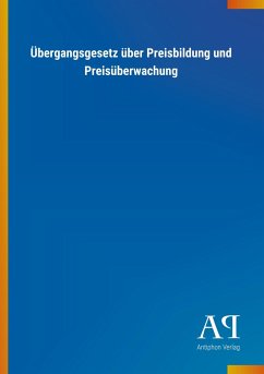 Übergangsgesetz über Preisbildung und Preisüberwachung - Antiphon Verlag