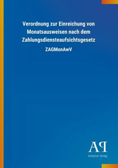 Verordnung zur Einreichung von Monatsausweisen nach dem Zahlungsdiensteaufsichtsgesetz - Antiphon Verlag