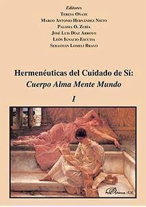 Hermenéuticas del cuidado de sí : cuerpo, alma, mente, mundo - Oñate y Zubía, Teresa . . . [et al.