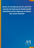 Gesetz zur Vereinbarung vom 20. April 2010 zwischen der Regierung der Bundesrepublik Deutschland und der Regierung von Quebec über Soziale Sicherheit
