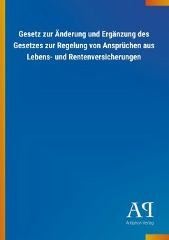 Gesetz zur Änderung und Ergänzung des Gesetzes zur Regelung von Ansprüchen aus Lebens- und Rentenversicherungen - Antiphon Verlag