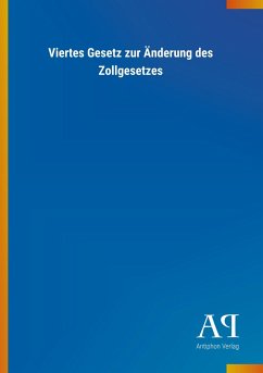 Viertes Gesetz zur Änderung des Zollgesetzes - Antiphon Verlag