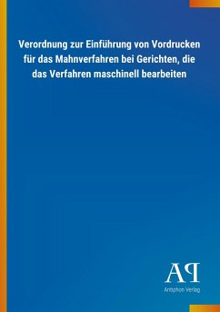 Verordnung zur Einführung von Vordrucken für das Mahnverfahren bei Gerichten, die das Verfahren maschinell bearbeiten - Antiphon Verlag